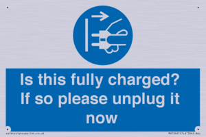Is this fully charged? If so please unplug it now